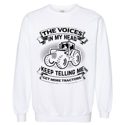 The Voices In My Head Keep Telling Me Tractors Farmer Garment-Dyed Sweatshirt