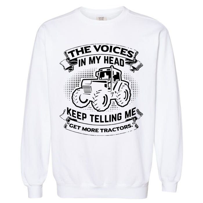 The Voices In My Head Keep Telling Me Tractors Farmer Garment-Dyed Sweatshirt