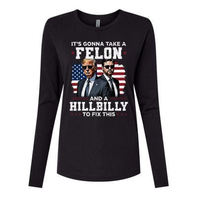 Trump Vance ItS Gonna Take A Felon And A Hillbilly To Fix Womens Cotton Relaxed Long Sleeve T-Shirt