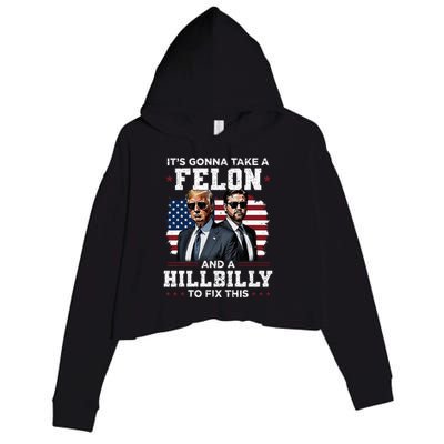 Trump Vance ItS Gonna Take A Felon And A Hillbilly To Fix Crop Fleece Hoodie