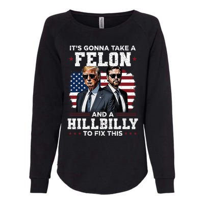 Trump Vance ItS Gonna Take A Felon And A Hillbilly To Fix Womens California Wash Sweatshirt