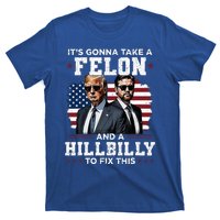 Trump Vance ItS Gonna Take A Felon And A Hillbilly To Fix T-Shirt