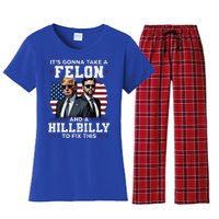 Trump Vance ItS Gonna Take A Felon And A Hillbilly To Fix Women's Flannel Pajama Set