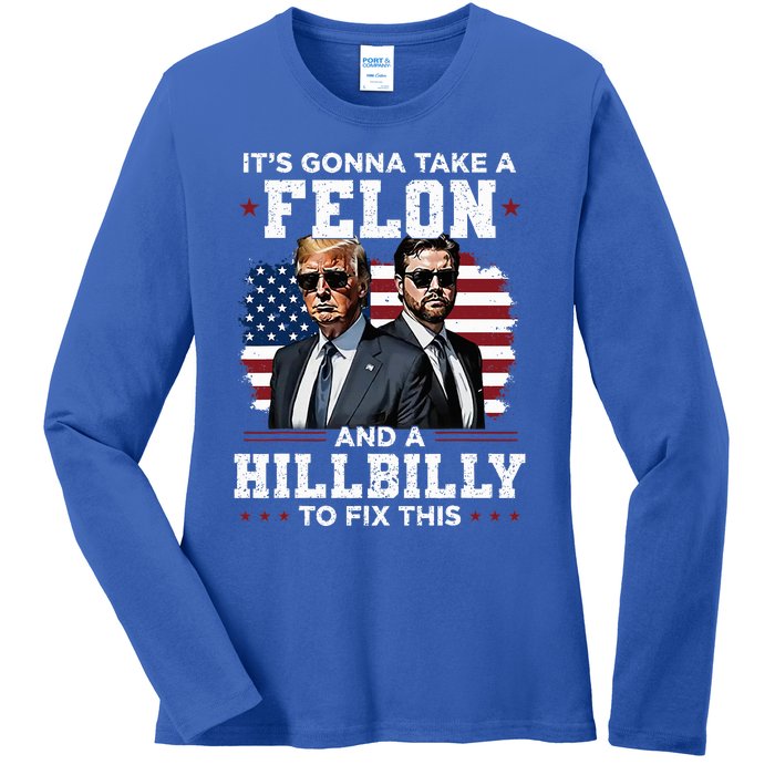 Trump Vance ItS Gonna Take A Felon And A Hillbilly To Fix Ladies Long Sleeve Shirt