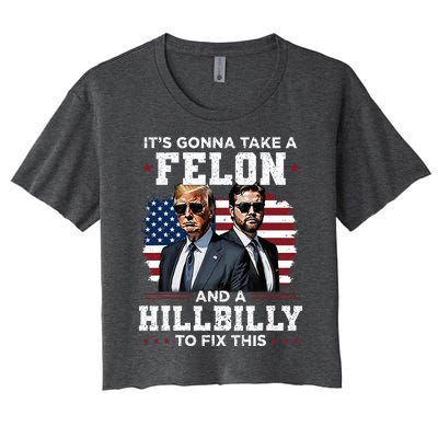 Trump Vance ItS Gonna Take A Felon And A Hillbilly To Fix Women's Crop Top Tee