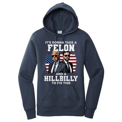 Trump Vance ItS Gonna Take A Felon And A Hillbilly To Fix Women's Pullover Hoodie