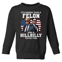 Trump Vance ItS Gonna Take A Felon And A Hillbilly To Fix Toddler Sweatshirt