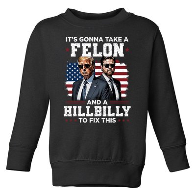 Trump Vance ItS Gonna Take A Felon And A Hillbilly To Fix Toddler Sweatshirt