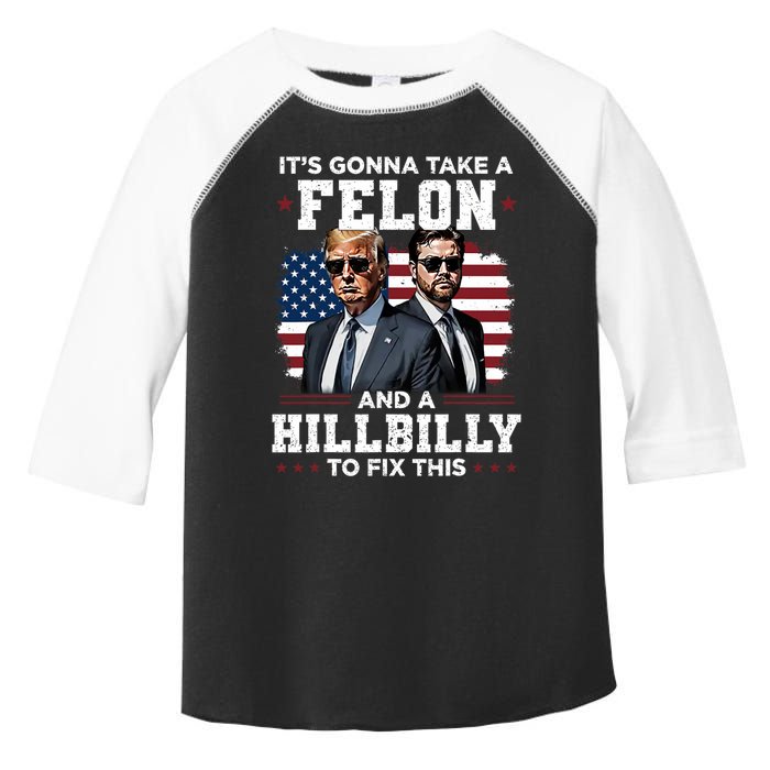 Trump Vance ItS Gonna Take A Felon And A Hillbilly To Fix Toddler Fine Jersey T-Shirt