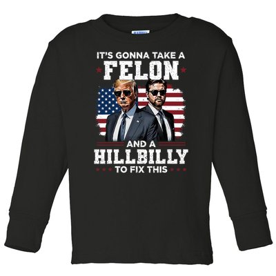 Trump Vance ItS Gonna Take A Felon And A Hillbilly To Fix Toddler Long Sleeve Shirt