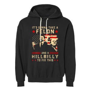 Trump Vance It Gonna Take A Felon Hillbilly Garment-Dyed Fleece Hoodie