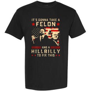 Trump Vance It Gonna Take A Felon Hillbilly Garment-Dyed Heavyweight T-Shirt