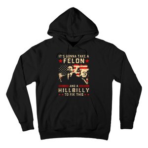 Trump Vance It Gonna Take A Felon Hillbilly Hoodie