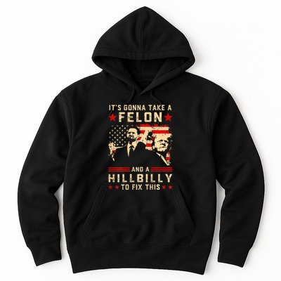 Trump Vance It Gonna Take A Felon Hillbilly Hoodie