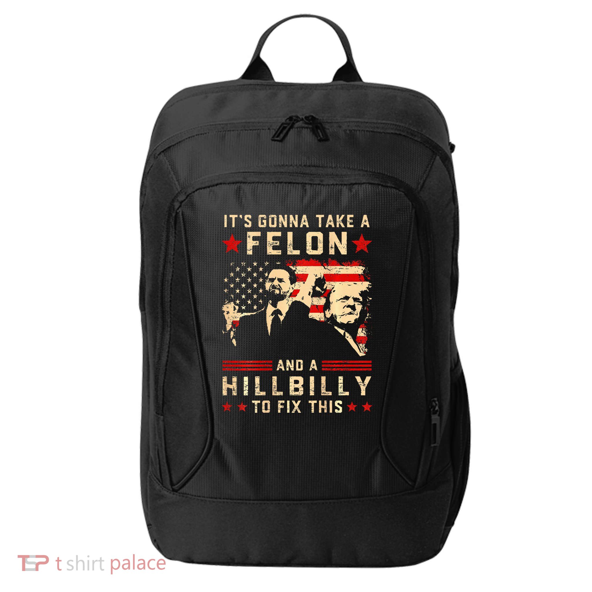 Trump Vance It Gonna Take A Felon Hillbilly City Backpack