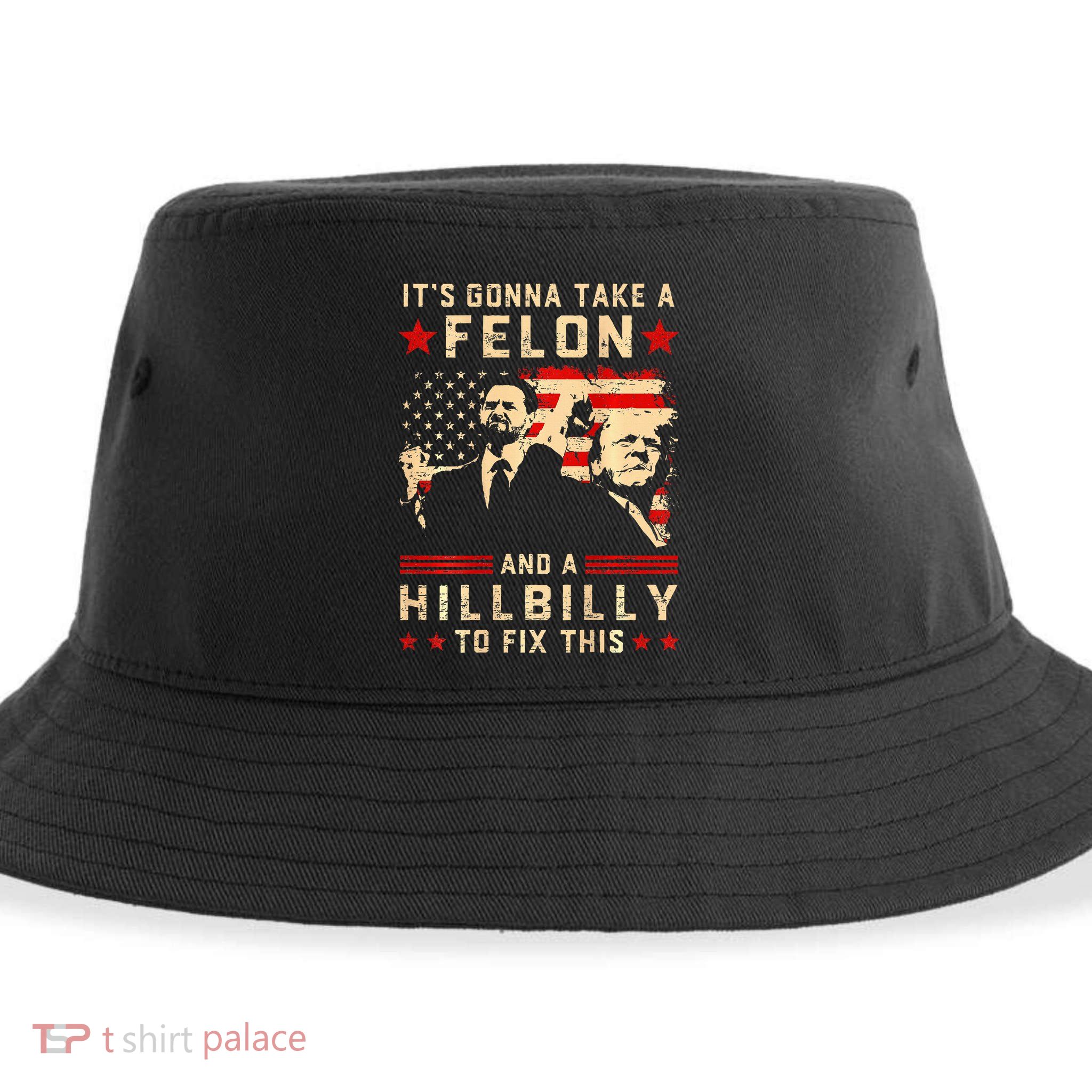 Trump Vance It Gonna Take A Felon Hillbilly Sustainable Bucket Hat