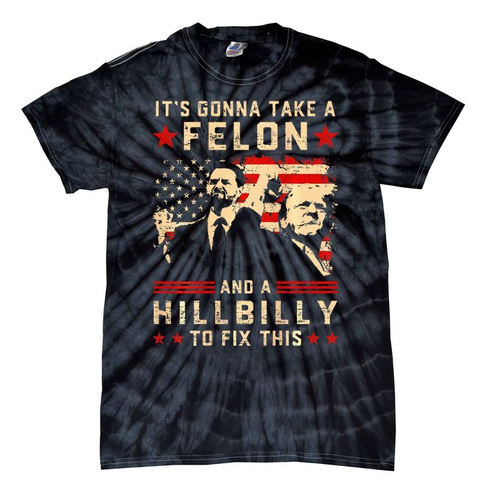 Trump Vance It Gonna Take A Felon Hillbilly Tie-Dye T-Shirt