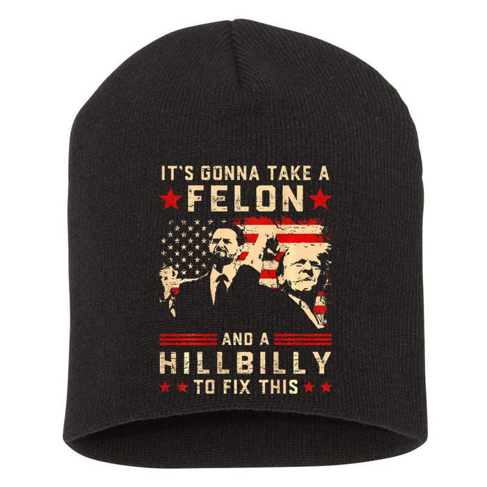 Trump Vance It Gonna Take A Felon Hillbilly Short Acrylic Beanie