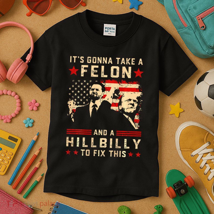 Trump Vance It Gonna Take A Felon Hillbilly Kids T-Shirt
