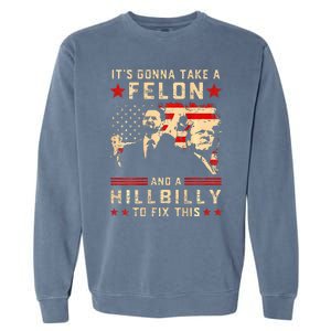 Trump Vance It Gonna Take A Felon Hillbilly Garment-Dyed Sweatshirt