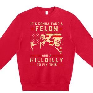 Trump Vance It Gonna Take A Felon Hillbilly Premium Crewneck Sweatshirt