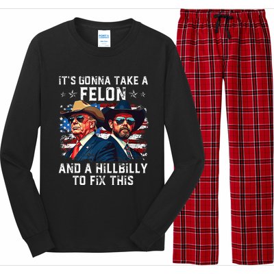 Trump Vance ItS Gonna Take A Felon And A Hillbilly To Fix Long Sleeve Pajama Set