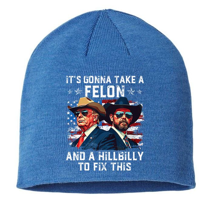 Trump Vance ItS Gonna Take A Felon And A Hillbilly To Fix Sustainable Beanie