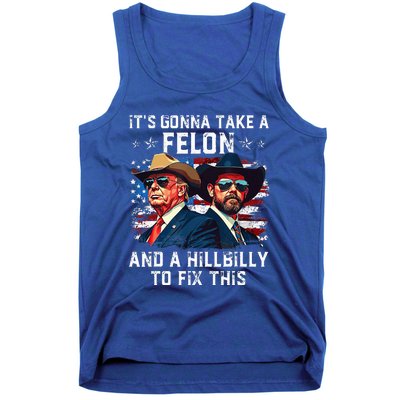 Trump Vance ItS Gonna Take A Felon And A Hillbilly To Fix Tank Top