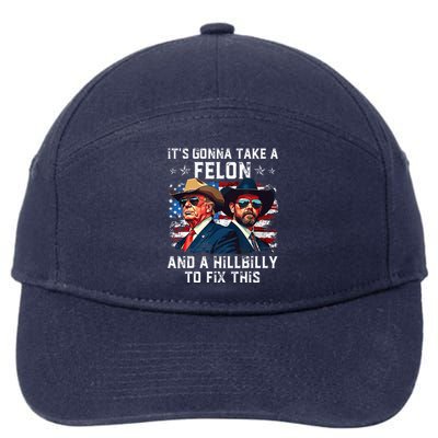 Trump Vance ItS Gonna Take A Felon And A Hillbilly To Fix 7-Panel Snapback Hat