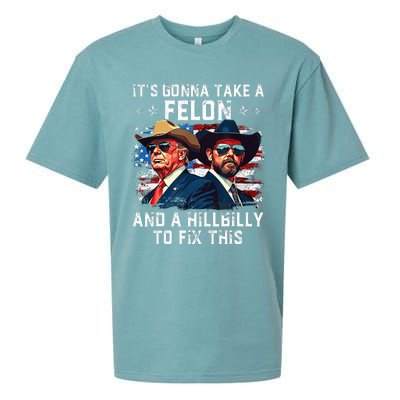 Trump Vance ItS Gonna Take A Felon And A Hillbilly To Fix Sueded Cloud Jersey T-Shirt