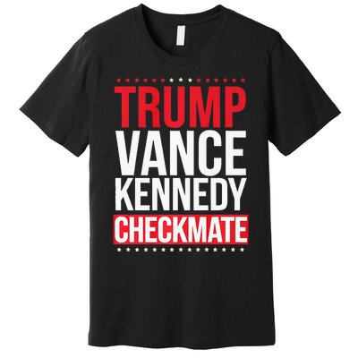 Trump Vance Kennedy Checkmate Trump For President 2024 Premium T-Shirt