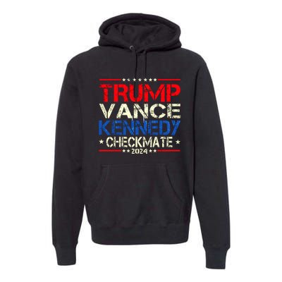 Trump Vance Kennedy Checkmate 2024 Election Republican Premium Hoodie