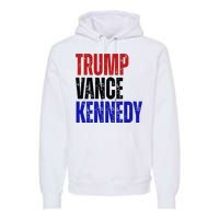 Trump Vance Kennedy Presidential Election Premium Hoodie