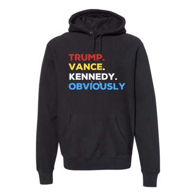 Trump Vance Kennedy Obviously 2024 Election Republican Premium Hoodie