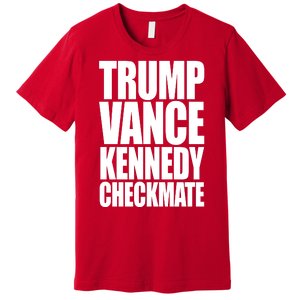 Trump Vance Kennedy Checkmate 2024 Election Republican Premium T-Shirt