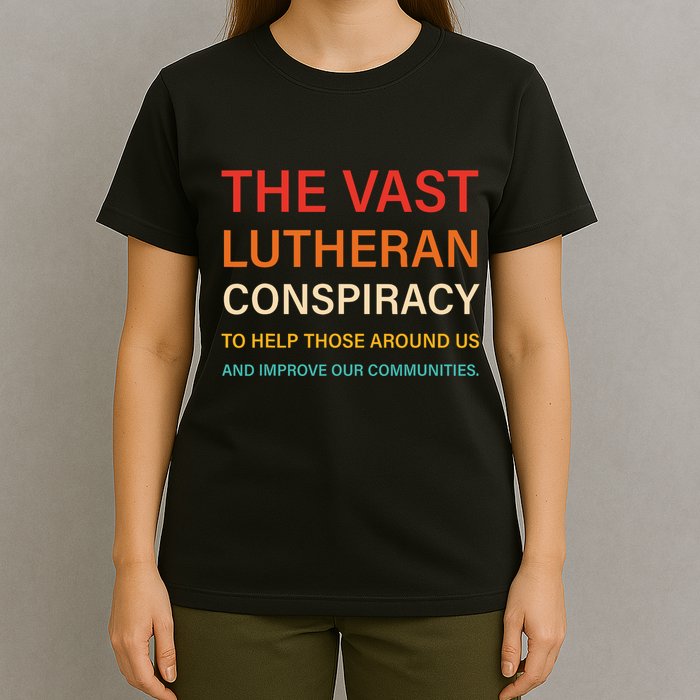 The Vast Lutheran Conspiracy To Help Those Around Us T-Shirt