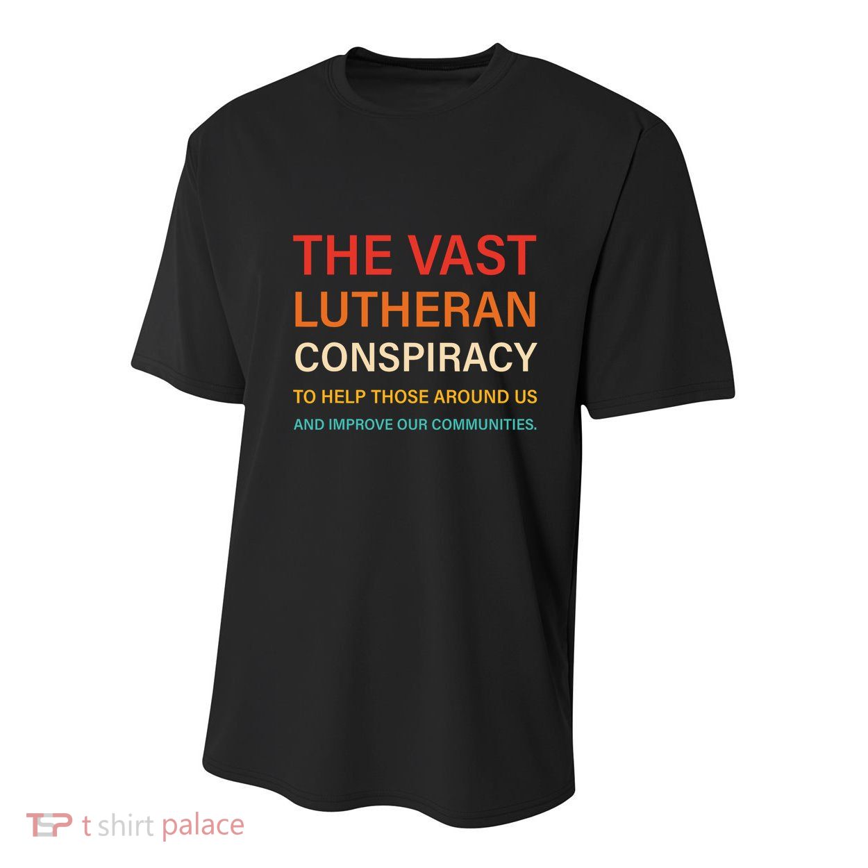 The Vast Lutheran Conspiracy To Help Those Around Us Youth Performance Sprint T-Shirt
