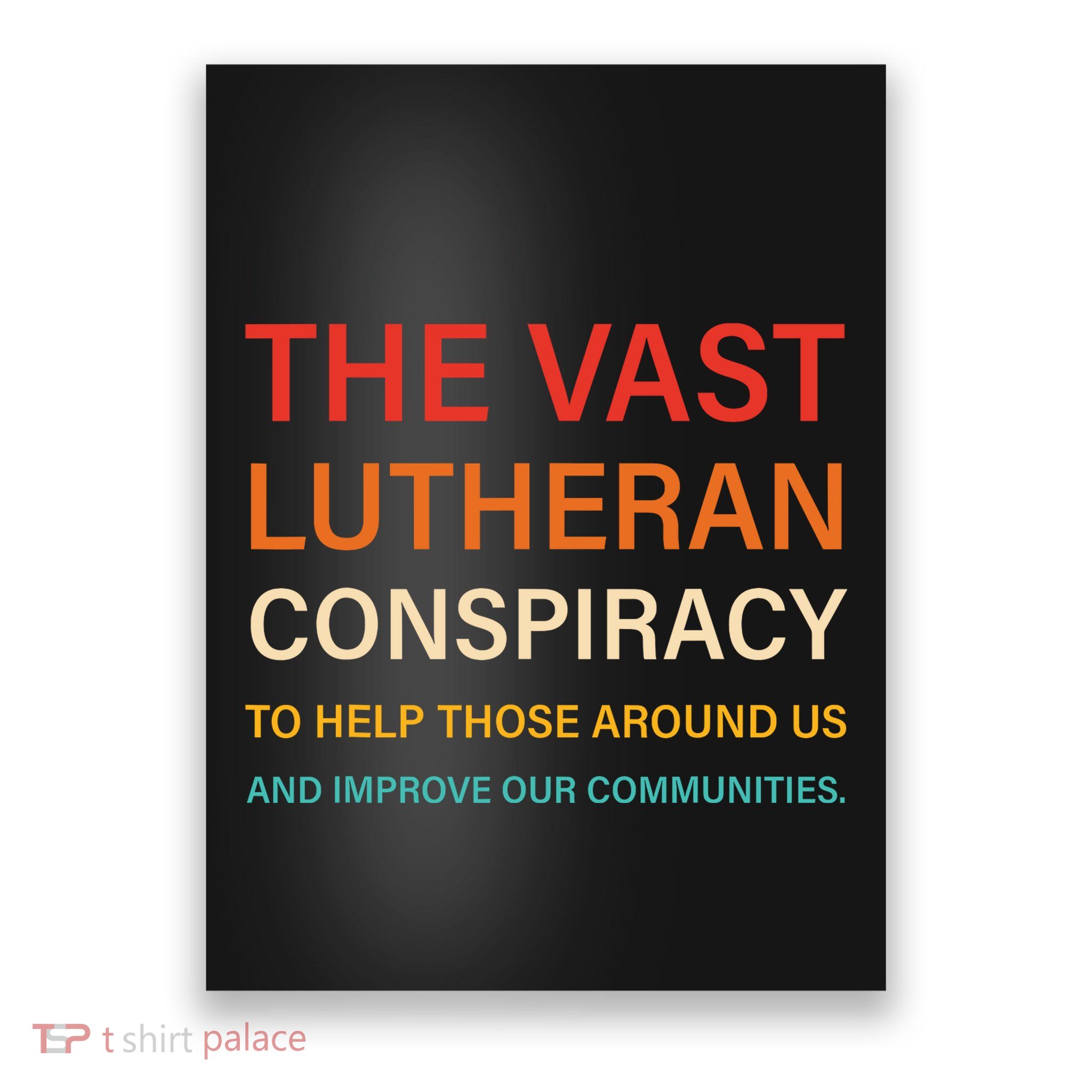 The Vast Lutheran Conspiracy To Help Those Around Us Poster