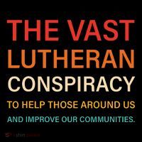The Vast Lutheran Conspiracy To Help Those Around Us Poster