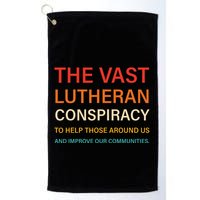 The Vast Lutheran Conspiracy To Help Those Around Us Golf Towel