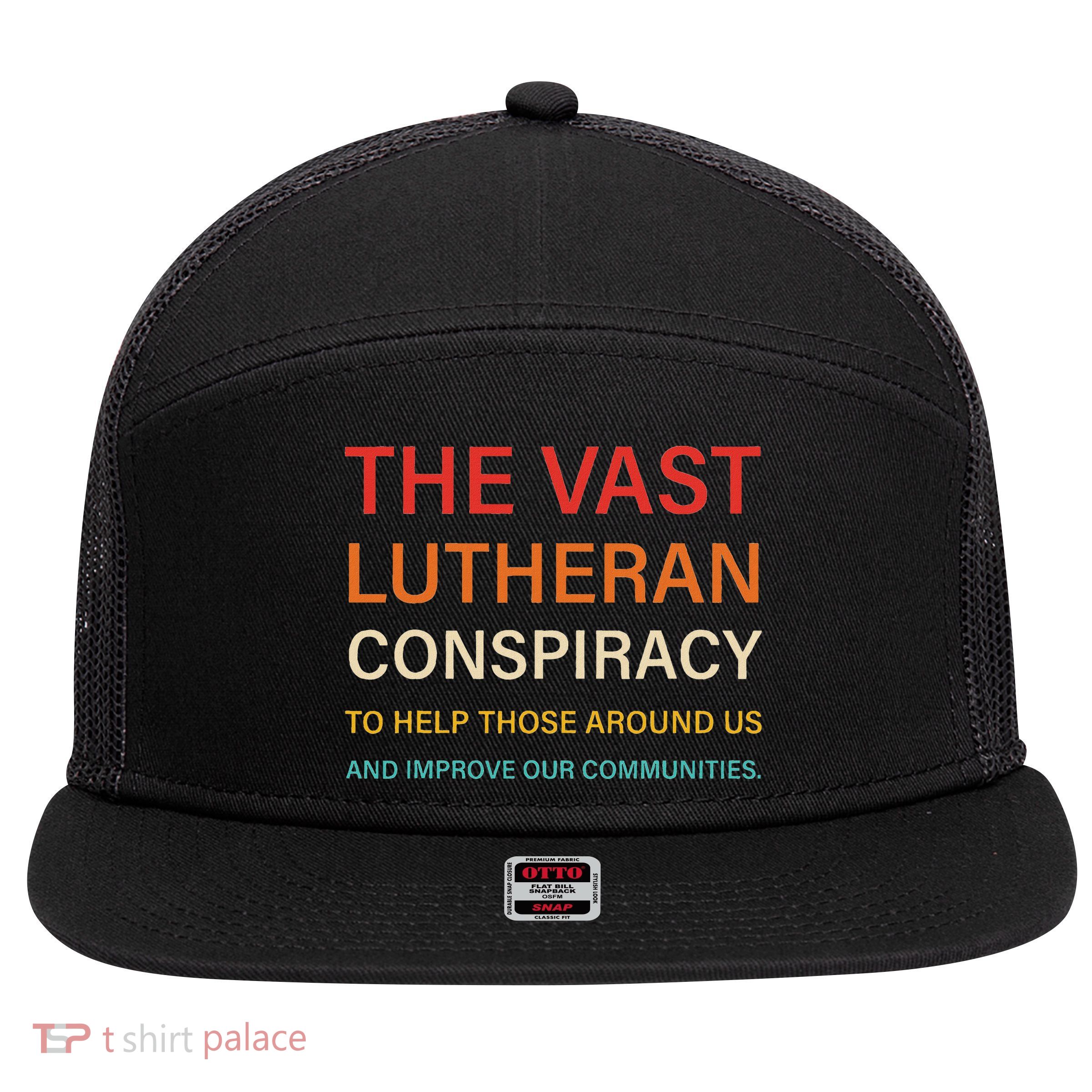 The Vast Lutheran Conspiracy To Help Those Around Us 7 Panel Mesh Trucker Snapback Hat