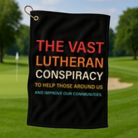 The Vast Lutheran Conspiracy To Help Those Around Us Golf Towel