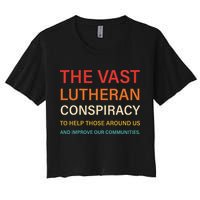 The Vast Lutheran Conspiracy To Help Those Around Us Women's Crop Top Tee
