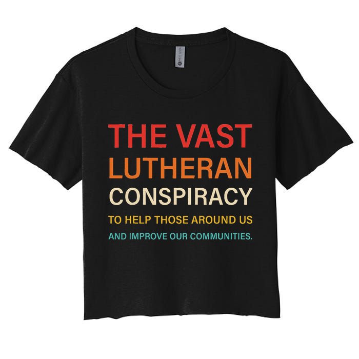 The Vast Lutheran Conspiracy To Help Those Around Us Women's Crop Top Tee