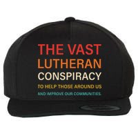 The Vast Lutheran Conspiracy To Help Those Around Us Wool Snapback Cap