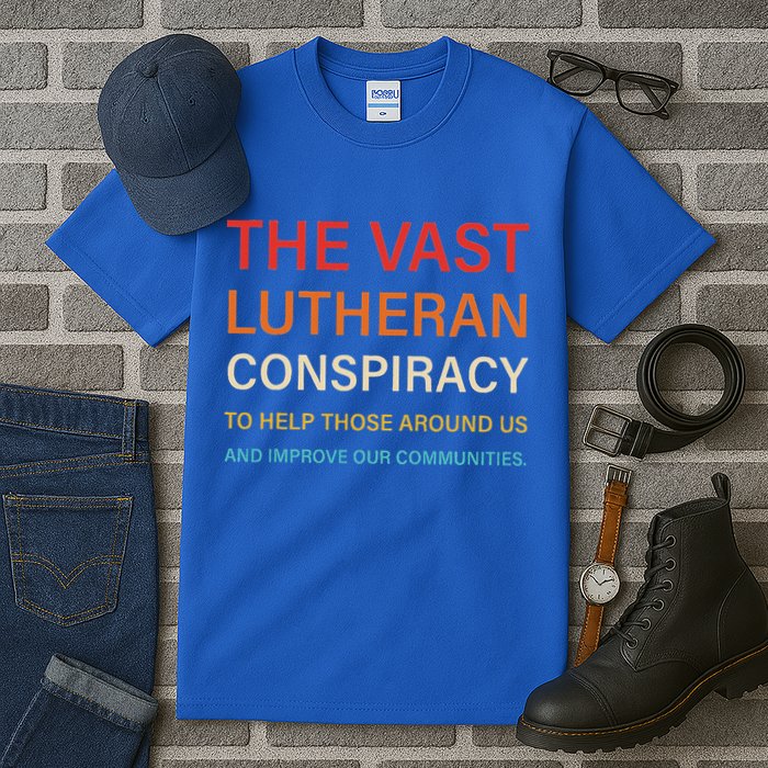 The Vast Lutheran Conspiracy To Help Those Around Us Tall T-Shirt