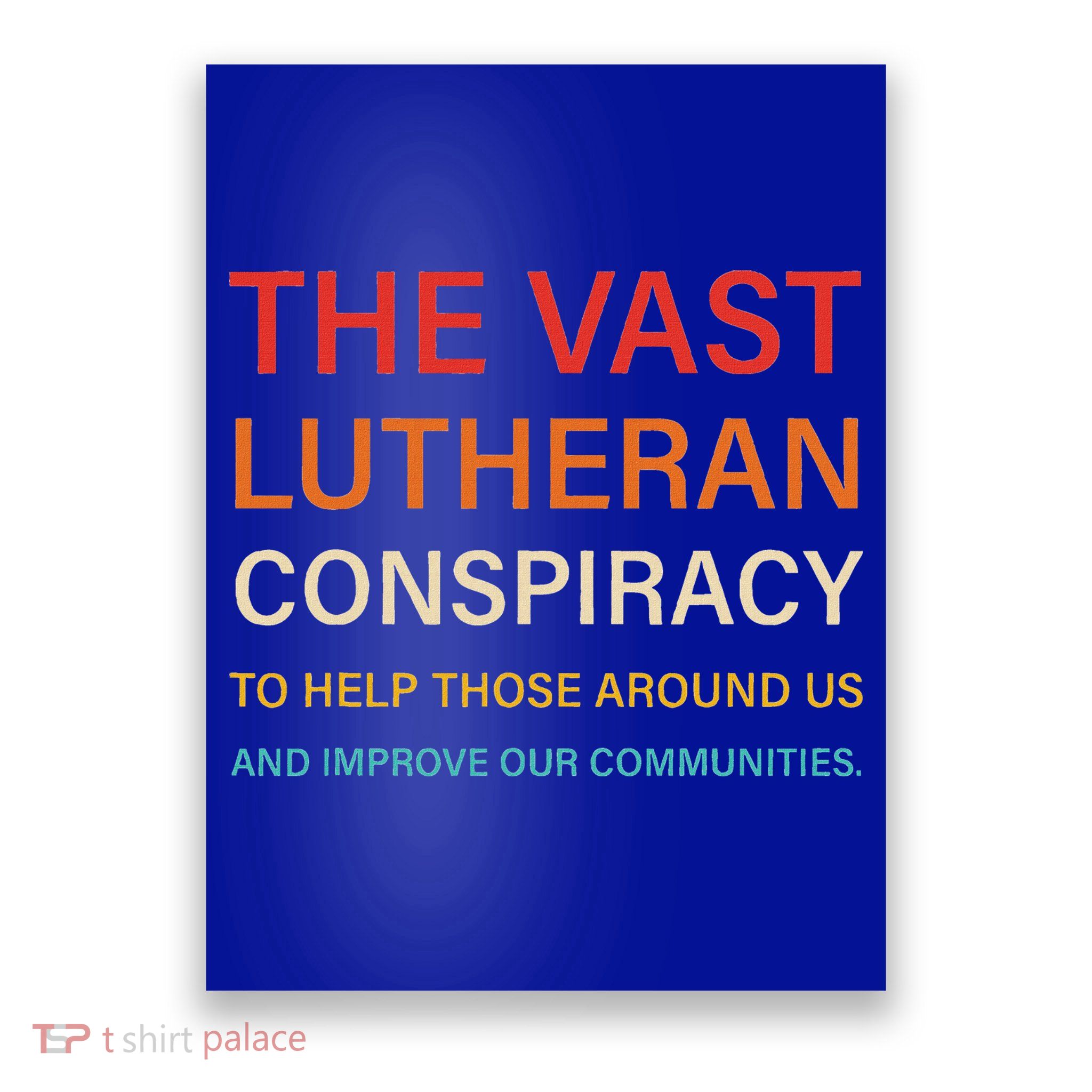 The Vast Lutheran Conspiracy To Help Those Around Us Poster