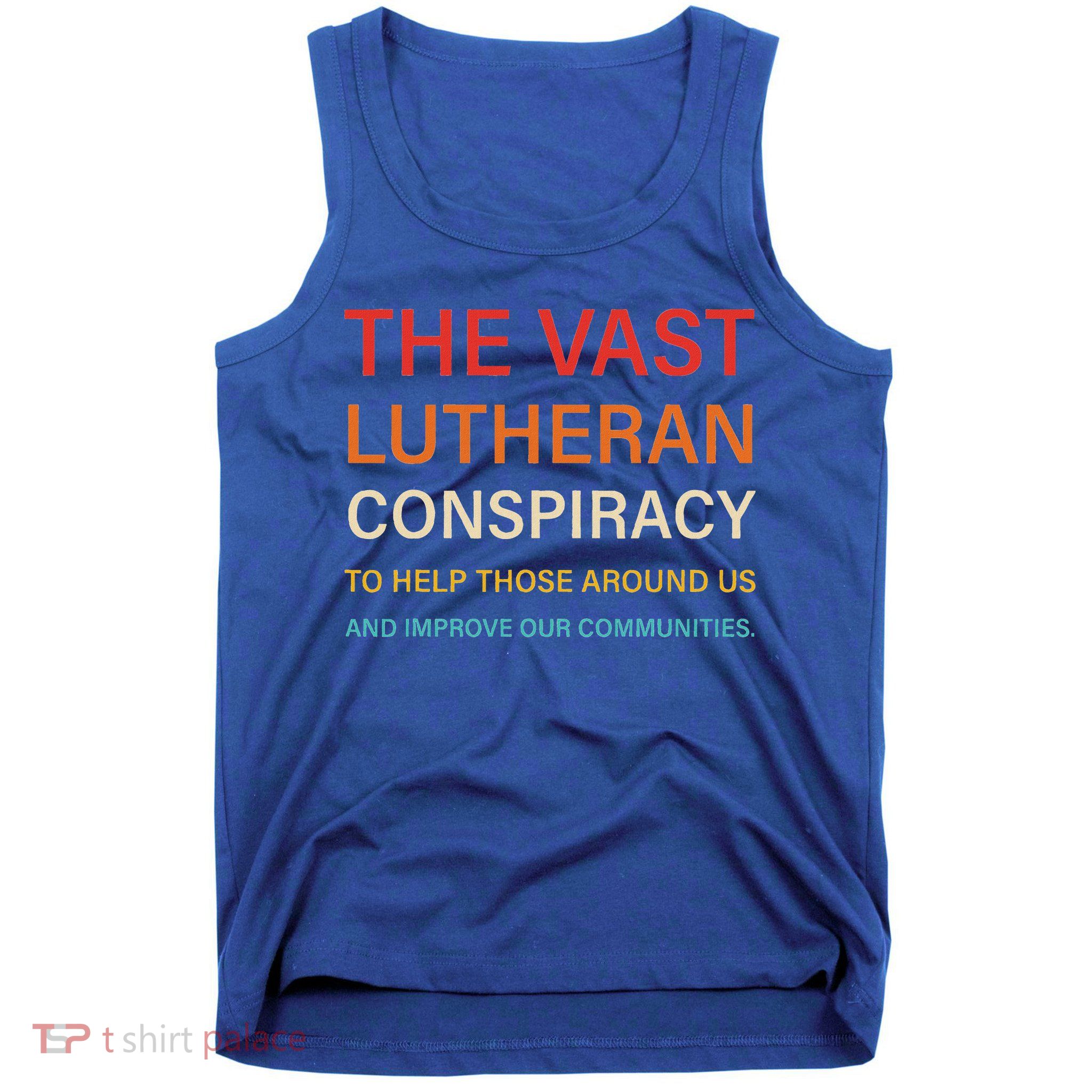 The Vast Lutheran Conspiracy To Help Those Around Us Tank Top