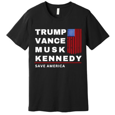 Trump Vance Musk Kennedy Save America Premium T-Shirt