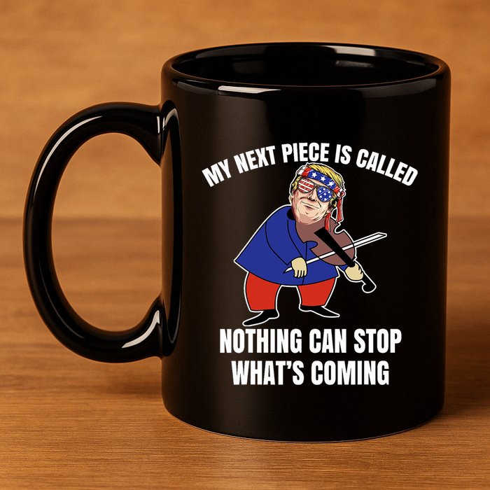 Trump Violin My Next Piece Is Called Nothing Can Stop Violin 11oz C Handle Ceramic Mug